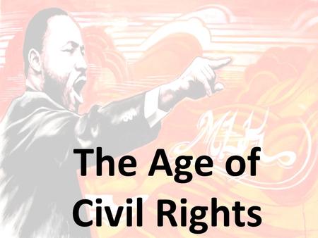 The Age of Civil Rights. 1945 World War II ends 1947 Cold War Begins 1961 Entrance to East Berlin is closed ~ Berlin Wall is built 1959 Khrushchev helps.