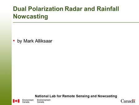 National Lab for Remote Sensing and Nowcasting Dual Polarization Radar and Rainfall Nowcasting by Mark Alliksaar.