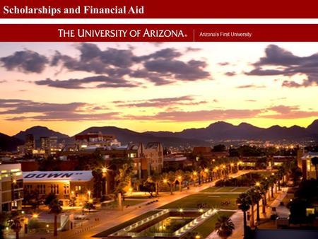 Arizona’s First University. 1 Scholarships and Financial Aid Scholarships & Financial Aid Fall 2013.