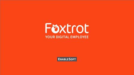 Who is EnableSoft? ›Innovator in automation software solutions since 1995 ›Developer, marketer of Foxtrot software ›Nearly 500 customers | Over 130 Fiserv.