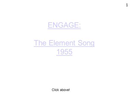 1 ENGAGE: The Element Song 1955 Click above! 2 Patterns and Trends.