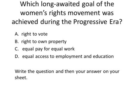 A.  right to vote B.  right to own property equal pay for equal work