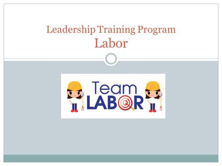 Leadership Training Program Labor. Labor Team supports and assists management teams to: Understand and manage their labor budget. Identify labor hours.