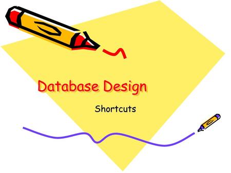 Database Design Shortcuts. What’s your problem? Sort out the basic idea for the Database… e.g. : Your local Angling Club is looking to set up a Database.