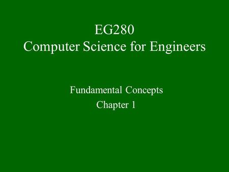 EG280 Computer Science for Engineers Fundamental Concepts Chapter 1.