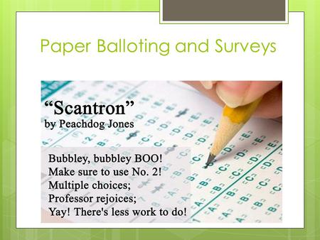 Paper Balloting and Surveys. Got bubble sheets? Custom Pearson Forms.