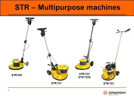 1 STR – Multipurpose machines STR 702 STR 702S STR 580 STR 701 STR 703.