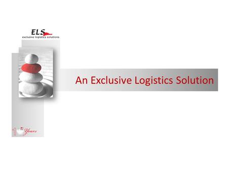 An Exclusive Logistics Solution. Philosophy To be recognised by every team member, customer and business partner as a company that creates innovative,