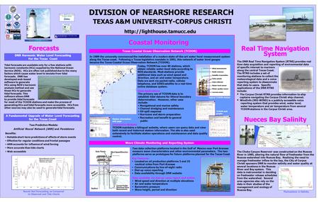 ` DIVISION OF NEARSHORE RESEARCH TEXAS A&M UNIVERSITY-CORPUS CHRISTI Key Features:  Located on oil production platforms 3 and 15 nautical miles from Port.