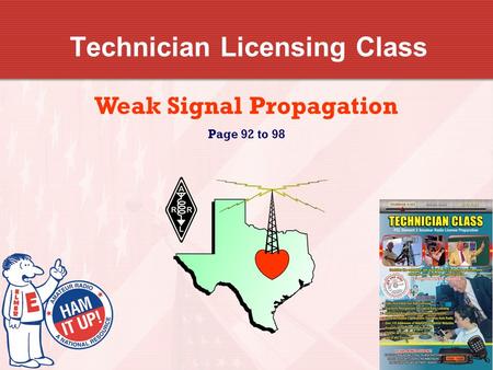 Technician Licensing Class Weak Signal Propagation Page 92 to 98.