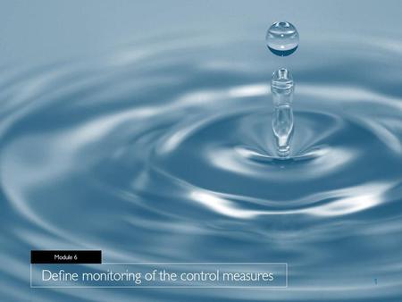 1. Session structure Overview Actions Outputs Challenges Exercises Module 6 Monitoring control measures 2.