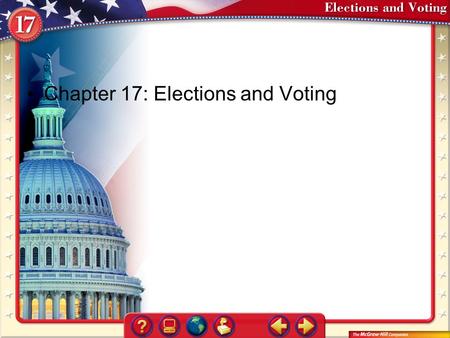 Chapter 17: Elections and Voting. Section 1 Electing the President To be elected president, a candidate must win 270 of the 538 available electoral votes—a.