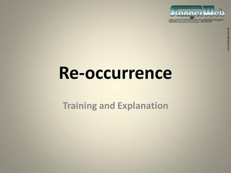 Www.stangerweb.de Re-occurrence Training and Explanation 1.