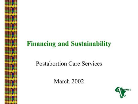 Financing and Sustainability Postabortion Care Services March 2002.