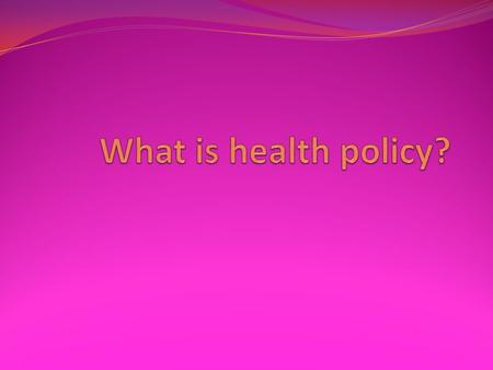 Health v. health care 2 terms used loosely WHO: ‘health is the state of complete physical, mental, and social well being and not merely the absence of.