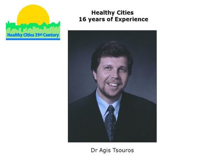 Dr Agis Tsouros Healthy Cities 16 years of Experience.