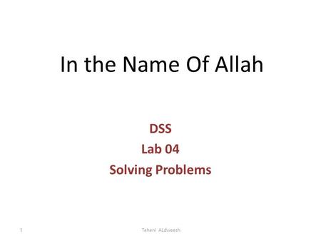 In the Name Of Allah DSS Lab 04 Solving Problems 1Tahani ALdweesh.