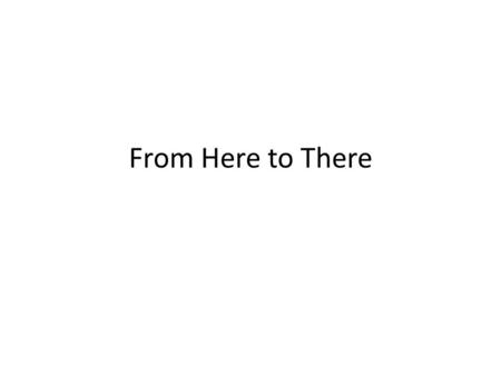 From Here to There. Discussion: Flights Did you successfully get the trolley to move? How do you know it moved? What evidence do you have that it moved?