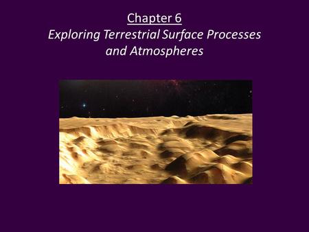 Chapter 6 Exploring Terrestrial Surface Processes and Atmospheres