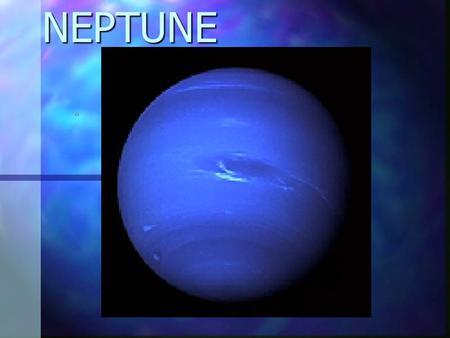 NEPTUNE. FACTS Named after Roman god of the sea Named after Roman god of the sea Only planet that cannot be seen without a telescope Only planet that.