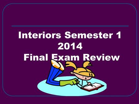 Interiors Semester 1 2014 Final Exam Review. Not a basic type of housing.