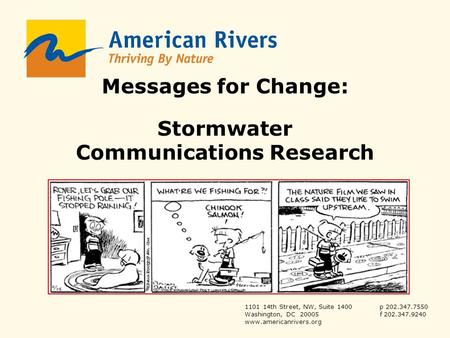 1101 14th Street, NW, Suite 1400p 202.347.7550 Washington, DC 20005f 202.347.9240 www.americanrivers.org Messages for Change: Stormwater Communications.