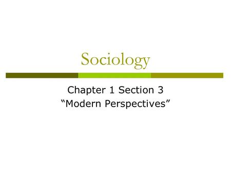 Chapter 1 Section 3 “Modern Perspectives”