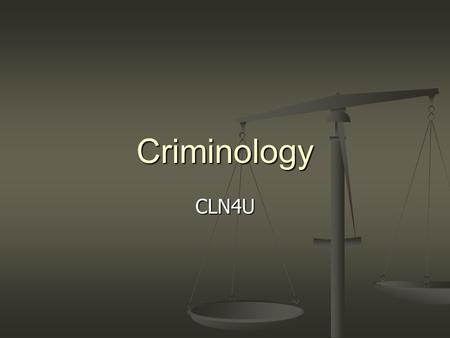 Criminology CLN4U. What is “crime”? What is “criminology”? Criminology refers to the study of the nature, causes, and means of dealing with crime Criminology.