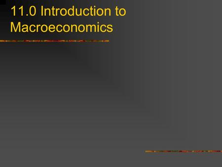 11.0 Introduction to Macroeconomics. 11.1.1 We will now shift perspectives We will look at the economy as a whole.