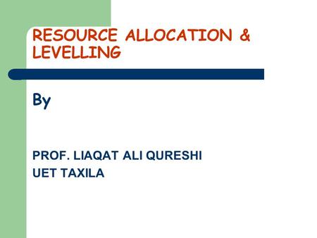 RESOURCE ALLOCATION & LEVELLING