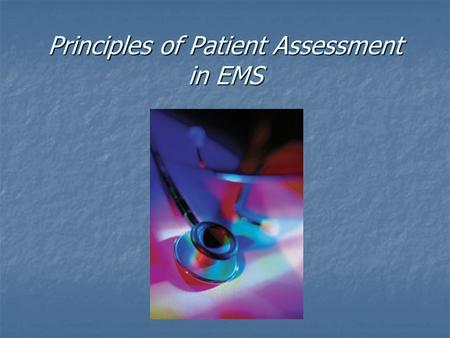 Principles of Patient Assessment in EMS