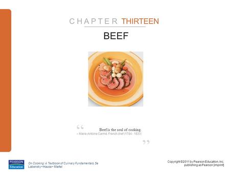 Copyright ©2011 by Pearson Education, Inc. publishing as Pearson [imprint] On Cooking: A Textbook of Culinary Fundamentals, 5e Labensky Hause Martel ”