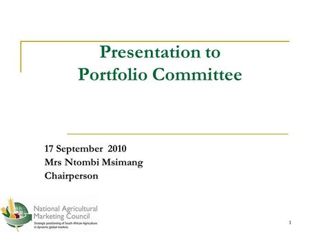 1 1 Presentation to Portfolio Committee 17 September 2010 Mrs Ntombi Msimang Chairperson.