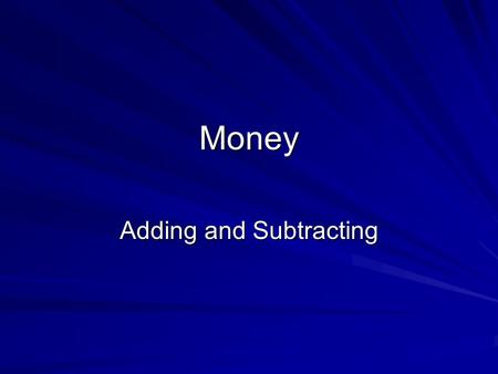 Money Adding and Subtracting. Menu Hamburger $2.30 Hot Dog$1.95 French Fries$1.05 Soft Drink$0.55 How much would it cost to have a hot dog and fries for.