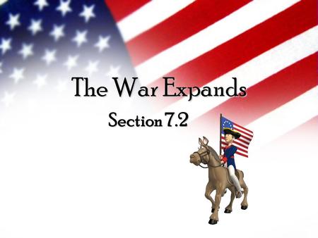 The War Expands Section 7.2. Benjamin Franklin Sent to Paris to convince France to become America’s ally Becomes a celebrity due to his experiments France.