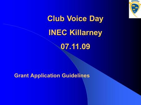 Grant Application Guidelines Club Voice Day INEC Killarney 07.11.09.