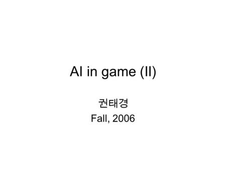 AI in game (II) 권태경 Fall, 2006. outline Problem-solving agent Search.