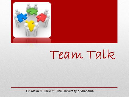 Team Talk Dr. Alexa S. Chilcutt, The University of Alabama.