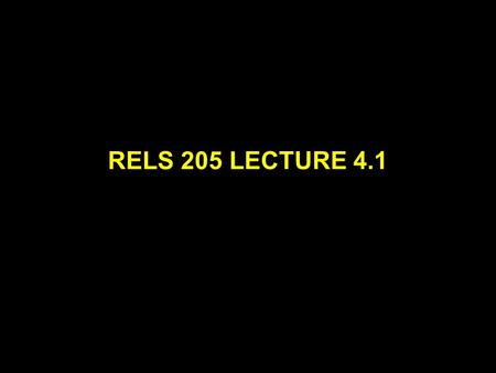 RELS 205 LECTURE 4.1.