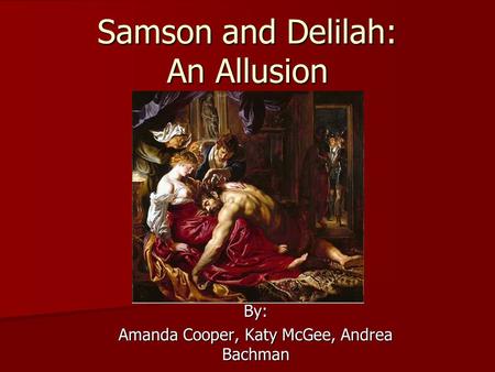 Samson and Delilah: An Allusion