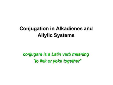 Conjugation in Alkadienes and Allylic Systems