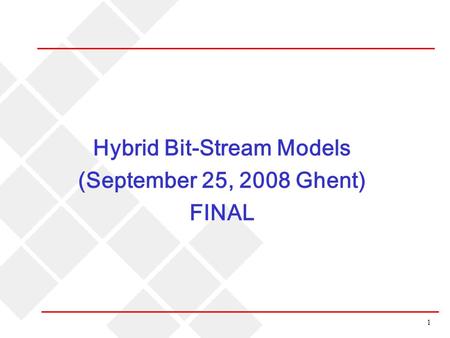 1 Hybrid Bit-Stream Models (September 25, 2008 Ghent) FINAL.