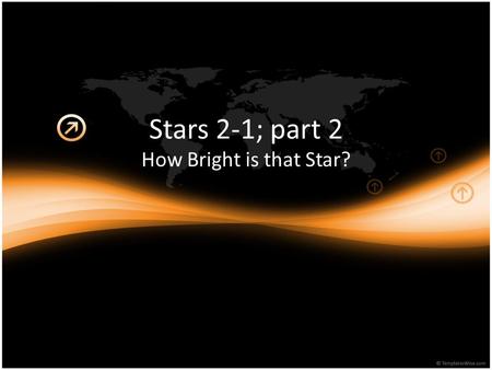 Stars 2-1; part 2 How Bright is that Star?. What can you say about the brightness of the street lights as they appear in this picture? Can we use the.