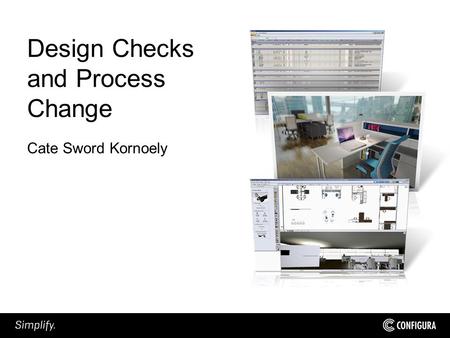 Design Checks and Process Change Cate Sword Kornoely.