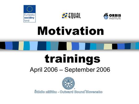 Motivation trainings April 2006 – September 2006.