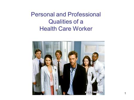 Personal and Professional Qualities of a Health Care Worker