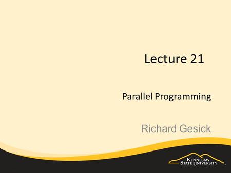 Lecture 21 Parallel Programming Richard Gesick. Parallel Computing Parallel computing is a form of computation in which many operations are carried out.