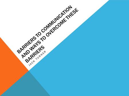 Barriers To Communication And Ways To Overcome These Barriers