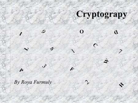 Cryptograpy By Roya Furmuly W C I H D F O P S 1 2 3 9 L 7.