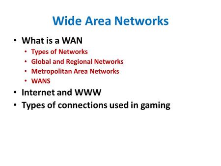 Wide Area Networks What is a WAN Internet and WWW